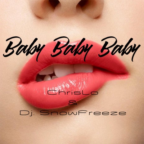 Baby Baby Baby ft. Dj.Snowfreez | Boomplay Music