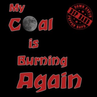 My Coal is Burning Again