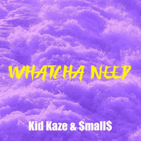 whatcha need ft. $mall$