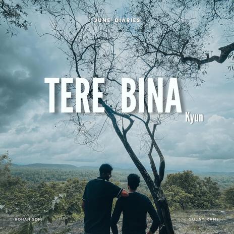 TERE BINA KYUN ft. SUJAY RANE | Boomplay Music