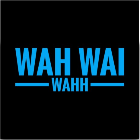 Wah Wai Wahh | Boomplay Music