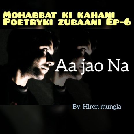 Aa jao Na / mohabbat ki kahani poetry ki zubaani Ep-6. | Boomplay Music