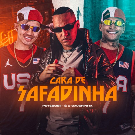 Cara de Safadinha ft. É O CAVERINHA | Boomplay Music