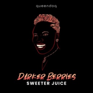 Darker Berries, Sweeter Juice