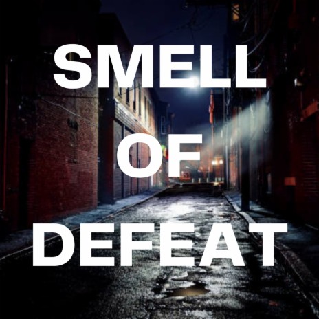 Smell of Defeat | Boomplay Music