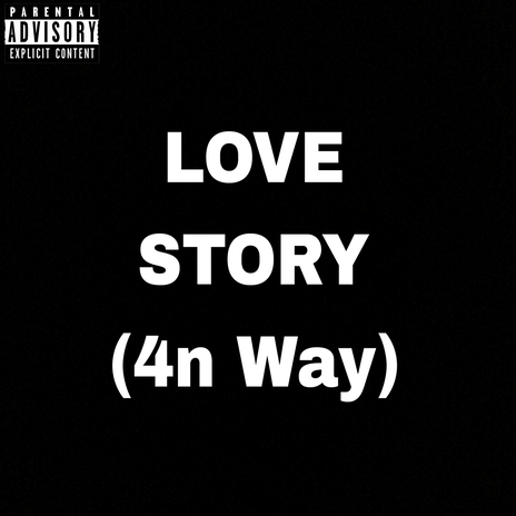 LOVE STORY (4n Way) ft. WEYONT | Boomplay Music