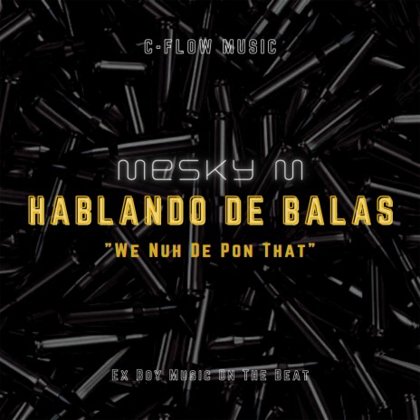 Hablando De Balas (We Nuh De Pon That) | Boomplay Music