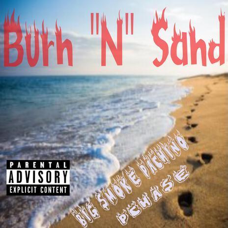 Burn N Sand ft. Big Smoke Pachino | Boomplay Music