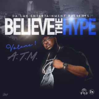 Believe The Hype, Vol. 1 ATM