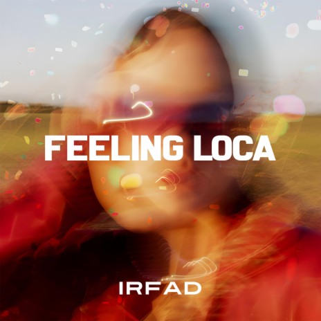 Feeling Loca | Boomplay Music