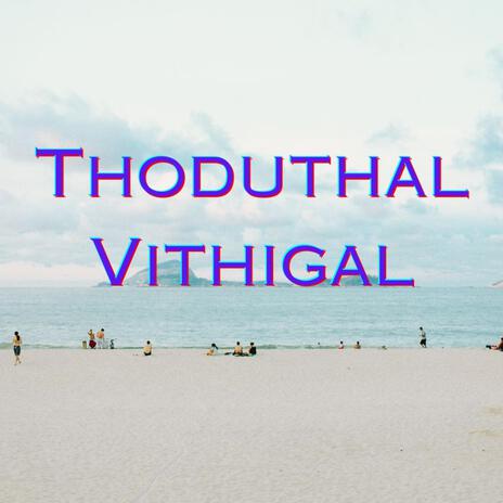 Thoduthal Vithigal | Boomplay Music