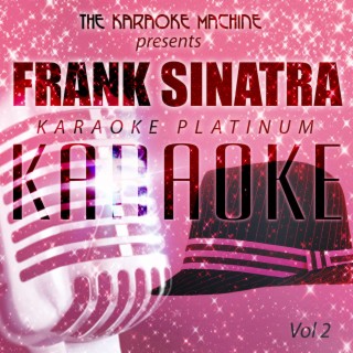 The Karaoke Machine Presents - Frank Sinatra Karaoke Platinum, Vol. 2