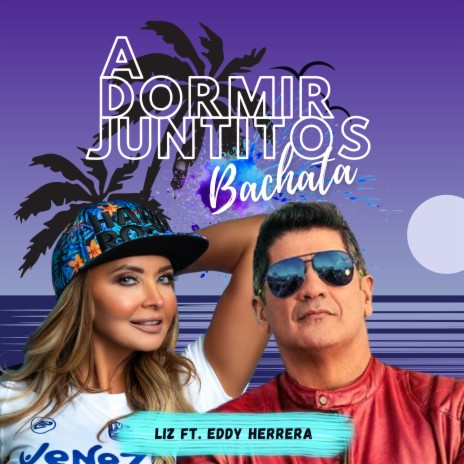 A Dormir Juntitos - Version Bachata ft. Eddy Herrera | Boomplay Music