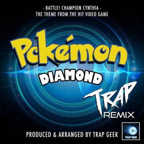 Battle! Champion Cynthia (From Pokémon Diamond) (Trap Remix) | Boomplay Music