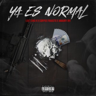 YA ES NORMAL ft. Corpus Frausto & Amaury bw lyrics | Boomplay Music