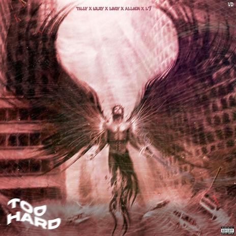 TOO HARD ft. Tily, Lucy, Allien B, L7 & Lil Izzy