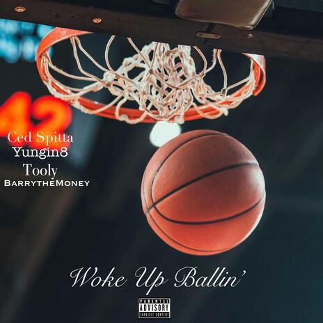 Woke Up Ballin' ft. Yungin8, Tooly & BarrytheMoney