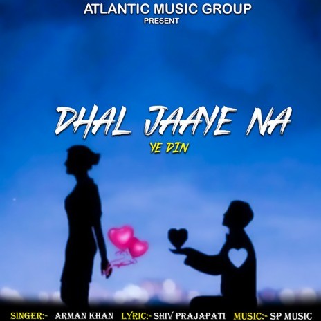 Dhal Jaaye Na Ye Din | Boomplay Music