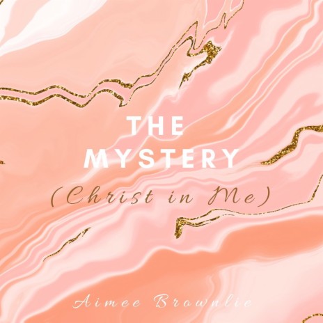 The Mystery (Christ in Me) | Boomplay Music