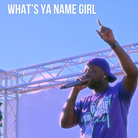 What's Ya Name Girl | Boomplay Music