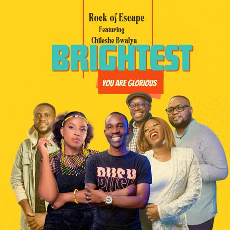 Brightest/You're Glorious ft. Chileshe Bwalya | Boomplay Music