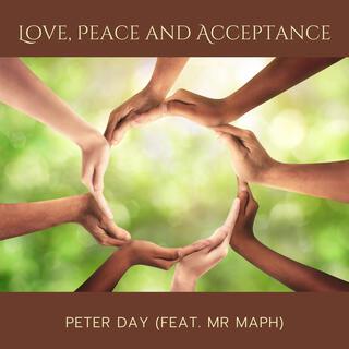 Love, Peace and Acceptance ft. Mr Maph lyrics | Boomplay Music