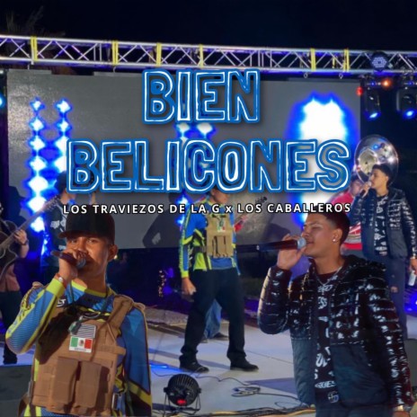 Bien Belicones ft. Los Caballeros | Boomplay Music