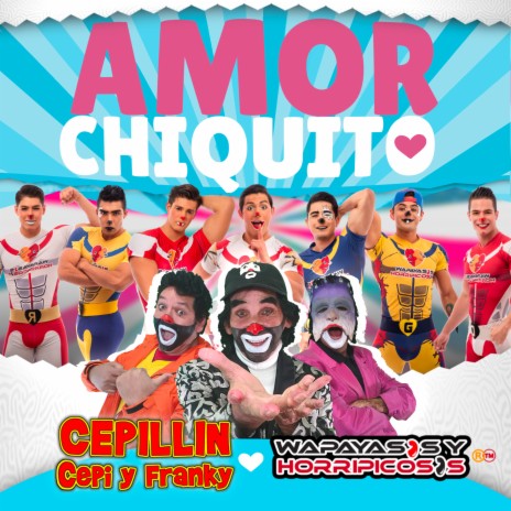 Amor Chiquito ft. Wapayasos y Horripicosos & Cepi & Franky | Boomplay Music