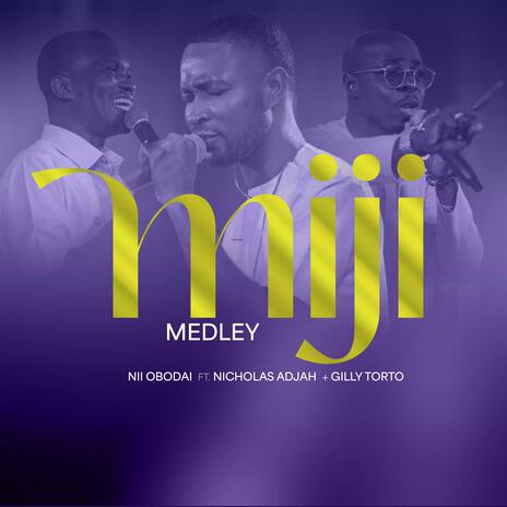 Miji Medley ft. Nicholas Adja & Gilly Torto | Boomplay Music