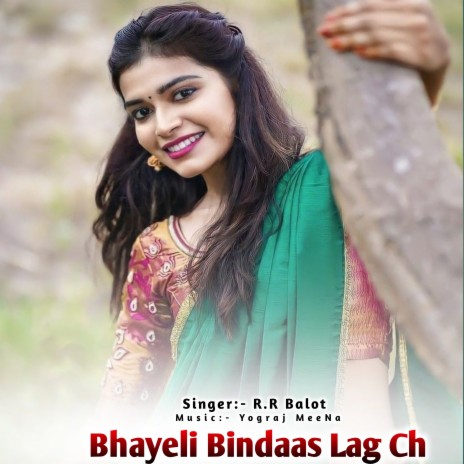 Bhayeli Bindaash Lag Ch ft. YOGRAJ MEENA | Boomplay Music