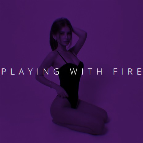 PLAYING WITH FIRE (Speed) | Boomplay Music
