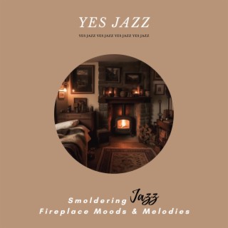 Smoldering Jazz: Fireplace Moods & Melodies