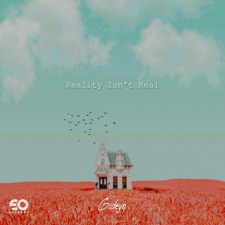 Reality Isn't Real | Boomplay Music