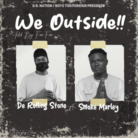 We Outside ft. Smoke Marley