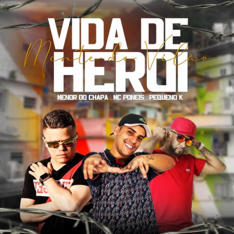 Vida de Heroi Mente de Vilao ft. MC MENOR DO CHAPA & pequeno k | Boomplay Music