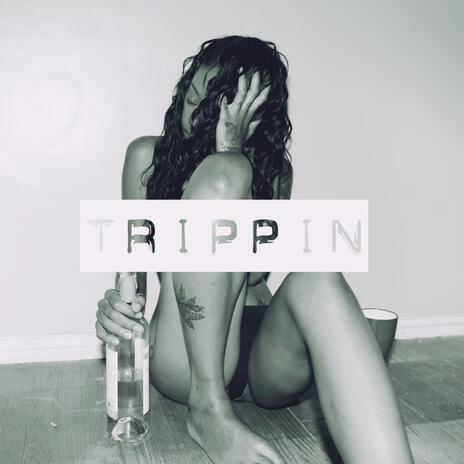 Trippin' | Boomplay Music