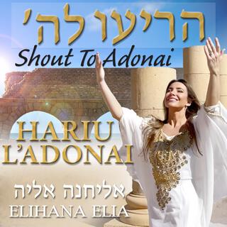 HARIU L'ADONAI (Shout To Adonai)