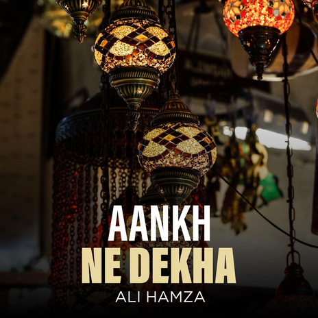 Aankh Ne Dekha | Boomplay Music