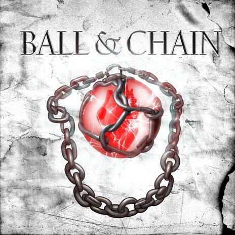 Ball & Chain | Boomplay Music