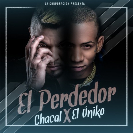 El Perdedor ft. El Uniko | Boomplay Music