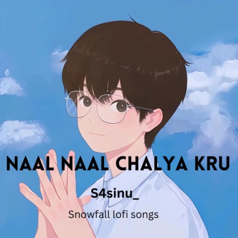 Naal Naal chalya kru (feat. Snowfall lofi songs) | Boomplay Music