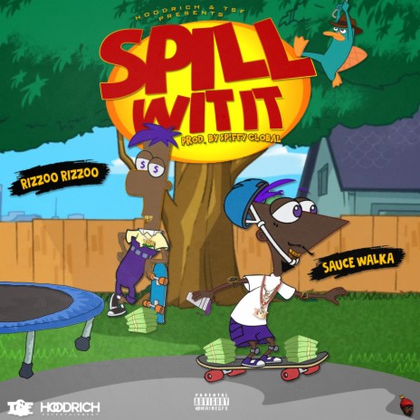 Spill Wit It (feat. Rizzoo Rizzoo & Sauce Walka) | Boomplay Music