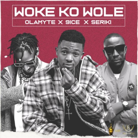 Woke Ko Wole ft. Seriki & 9ice | Boomplay Music