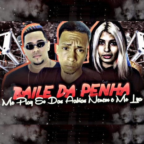 Baile da Penha ft. Mc Lya | Boomplay Music