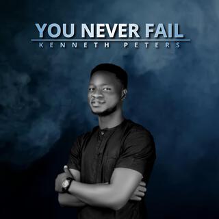 You never fail lyrics | Boomplay Music