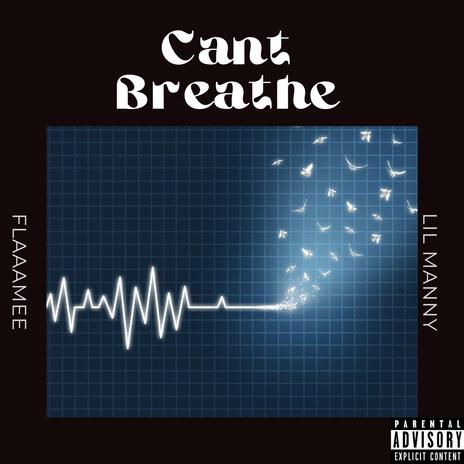 Can't Breathe ft. Lil Manny