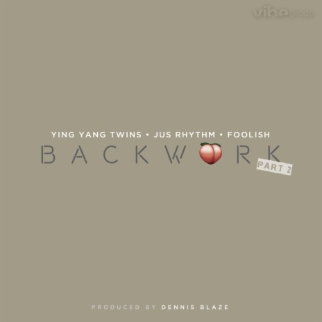 Back Work (Part 2) (feat. D-Roc of Ying Yang Twins, JusRhythm & Foolish) | Boomplay Music