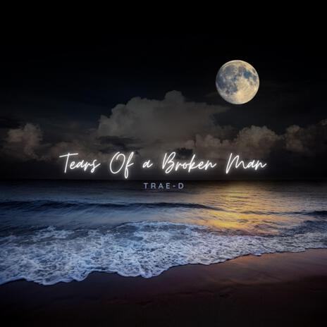 Tears Of A Broken Man | Boomplay Music