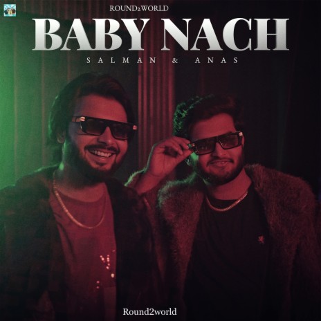 Baby Nach ft. Anas & Round2World | Boomplay Music