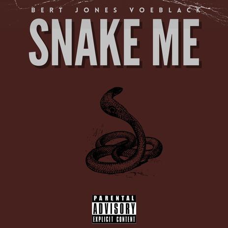 Snake Me ft. Voe Black | Boomplay Music